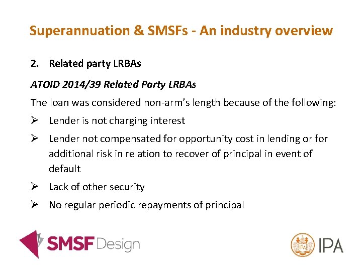 Superannuation & SMSFs - An industry overview 2. Related party LRBAs ATOID 2014/39 Related