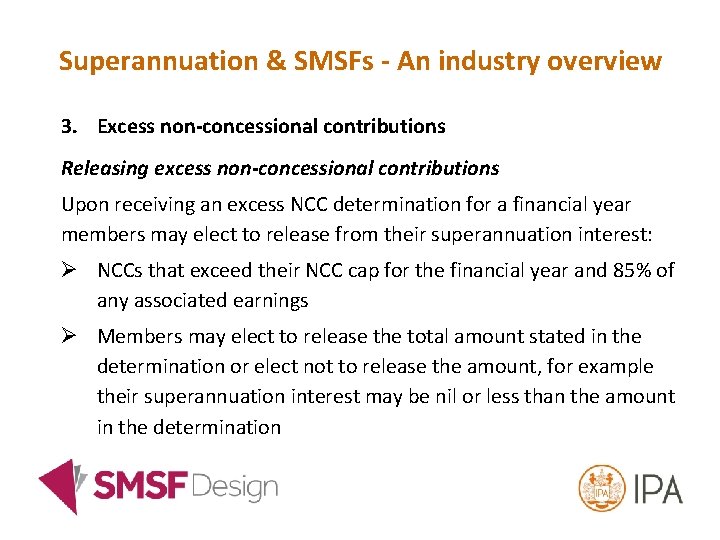 Superannuation & SMSFs - An industry overview 3. Excess non-concessional contributions Releasing excess non-concessional