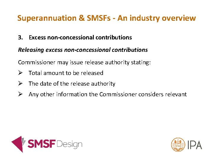 Superannuation & SMSFs - An industry overview 3. Excess non-concessional contributions Releasing excess non-concessional