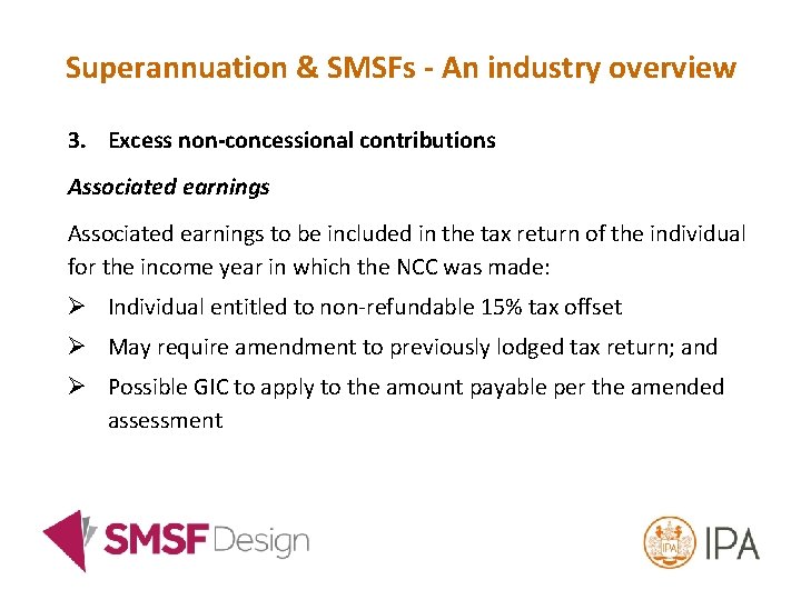 Superannuation & SMSFs - An industry overview 3. Excess non-concessional contributions Associated earnings to