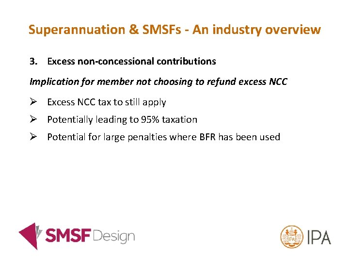 Superannuation & SMSFs - An industry overview 3. Excess non-concessional contributions Implication for member