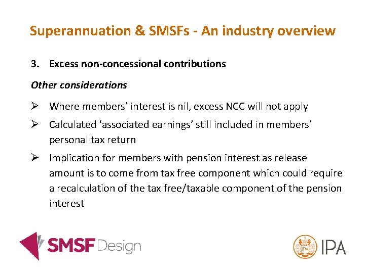 Superannuation & SMSFs - An industry overview 3. Excess non-concessional contributions Other considerations Ø