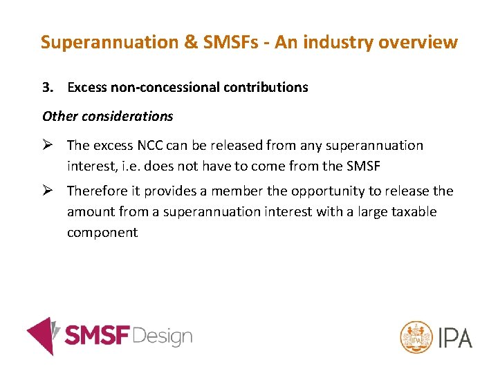 Superannuation & SMSFs - An industry overview 3. Excess non-concessional contributions Other considerations Ø