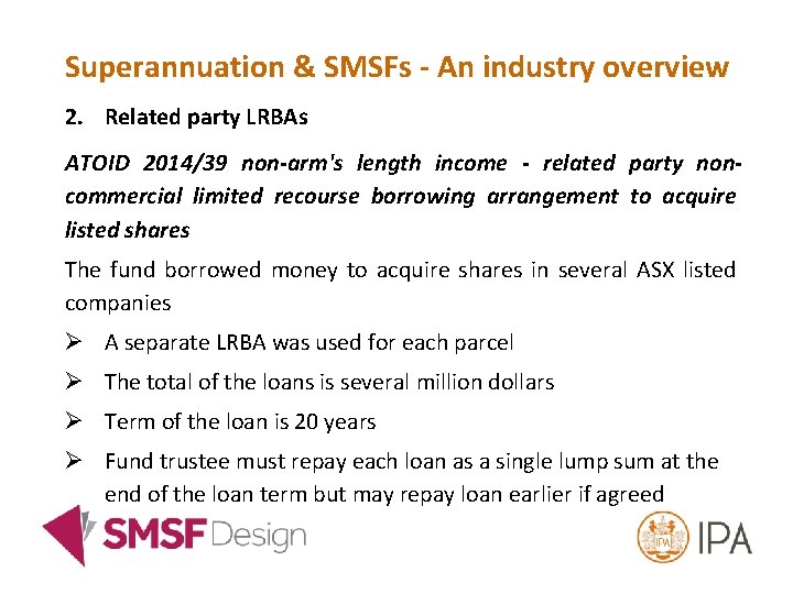 Superannuation & SMSFs - An industry overview 2. Related party LRBAs ATOID 2014/39 non-arm's
