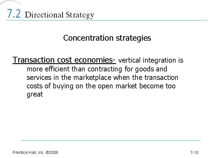 Concentration strategies Transaction cost economies- vertical integration is more efficient than contracting for goods