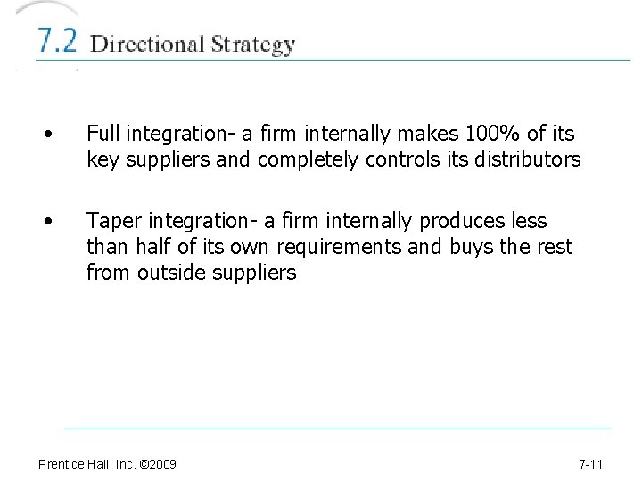  • Full integration- a firm internally makes 100% of its key suppliers and