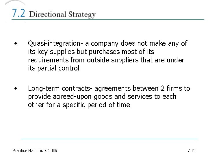  • Quasi-integration- a company does not make any of its key supplies but