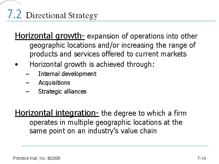 Horizontal growth- expansion of operations into other geographic locations and/or increasing the range of