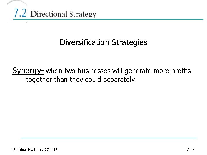 Diversification Strategies Synergy- when two businesses will generate more profits together than they could