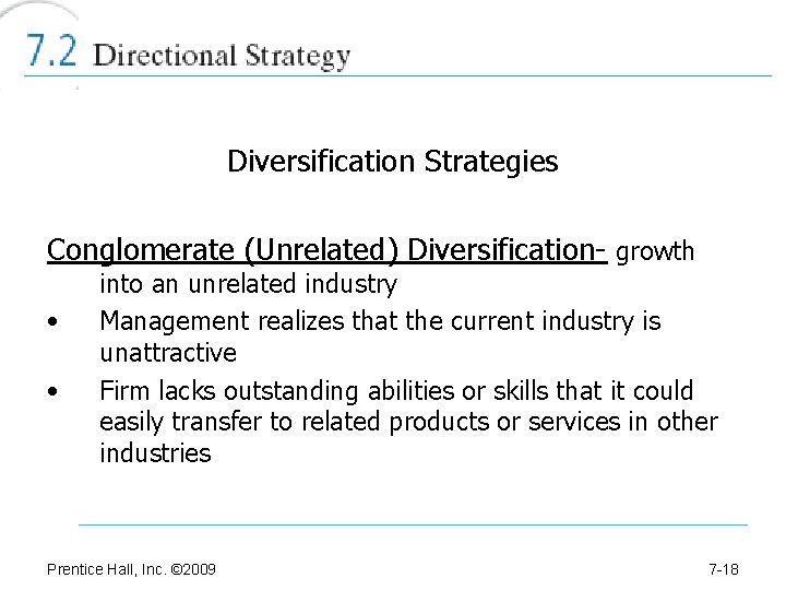Diversification Strategies Conglomerate (Unrelated) Diversification- growth • • into an unrelated industry Management realizes