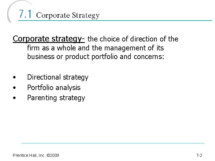 Corporate strategy- the choice of direction of the firm as a whole and the