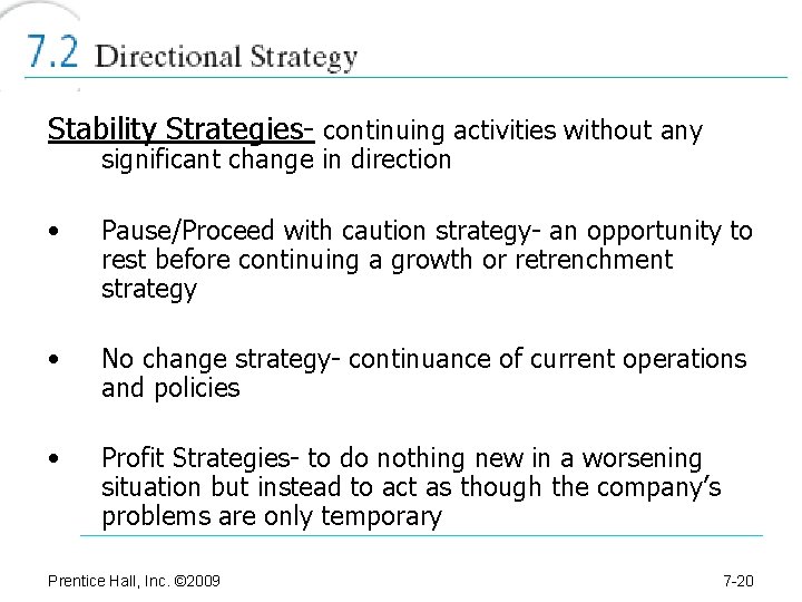 Stability Strategies- continuing activities without any significant change in direction • Pause/Proceed with caution