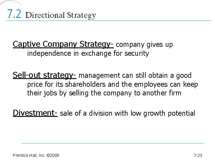 Captive Company Strategy- company gives up independence in exchange for security Sell-out strategy- management