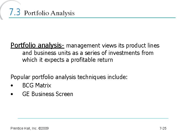 Portfolio analysis- management views its product lines and business units as a series of