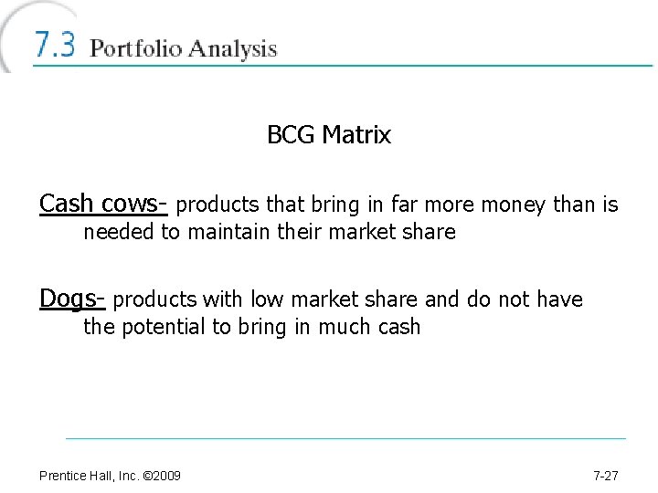 BCG Matrix Cash cows- products that bring in far more money than is needed