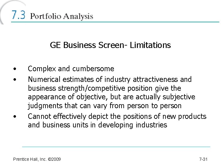 GE Business Screen- Limitations • • • Complex and cumbersome Numerical estimates of industry