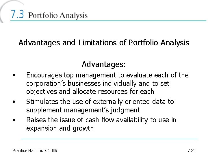 Advantages and Limitations of Portfolio Analysis Advantages: • • • Encourages top management to