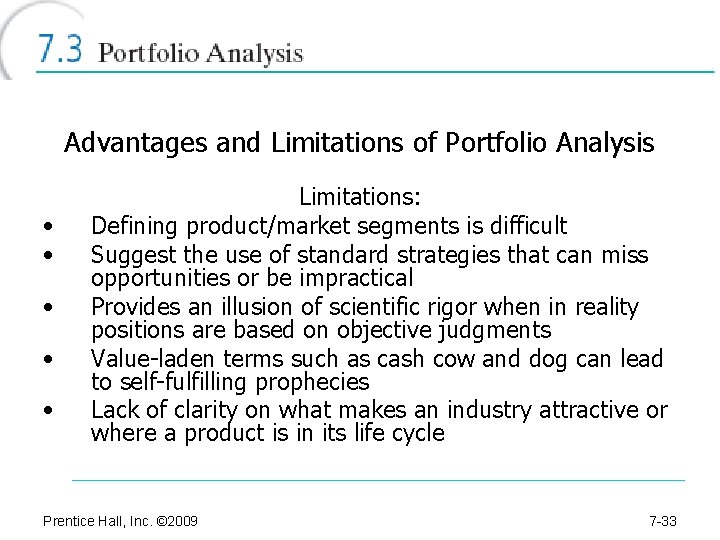 Advantages and Limitations of Portfolio Analysis • • • Limitations: Defining product/market segments is