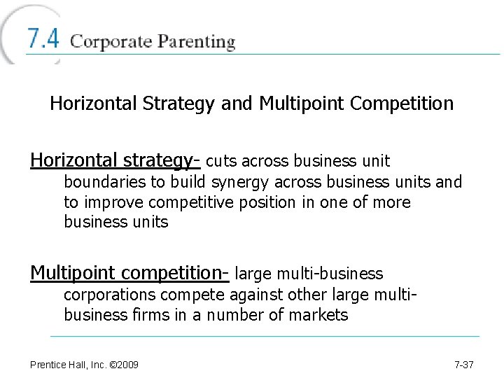 Horizontal Strategy and Multipoint Competition Horizontal strategy- cuts across business unit boundaries to build