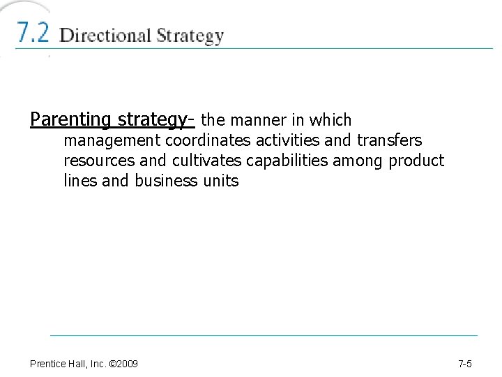 Parenting strategy- the manner in which management coordinates activities and transfers resources and cultivates