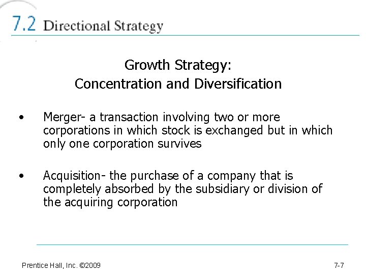 Growth Strategy: Concentration and Diversification • Merger- a transaction involving two or more corporations