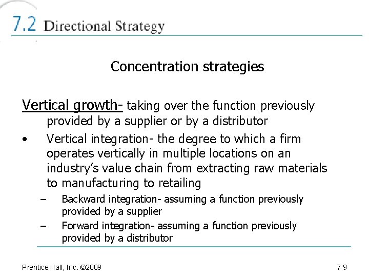 Concentration strategies Vertical growth- taking over the function previously provided by a supplier or