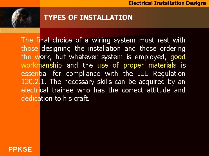 Electrical Installation Designs TYPES OF INSTALLATION The final choice of a wiring system must