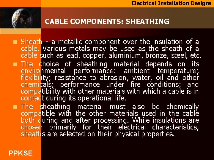 Electrical Installation Designs CABLE COMPONENTS: SHEATHING n n n Sheath - a metallic component