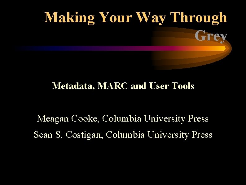 Making Your Way Through Grey Metadata MARC and