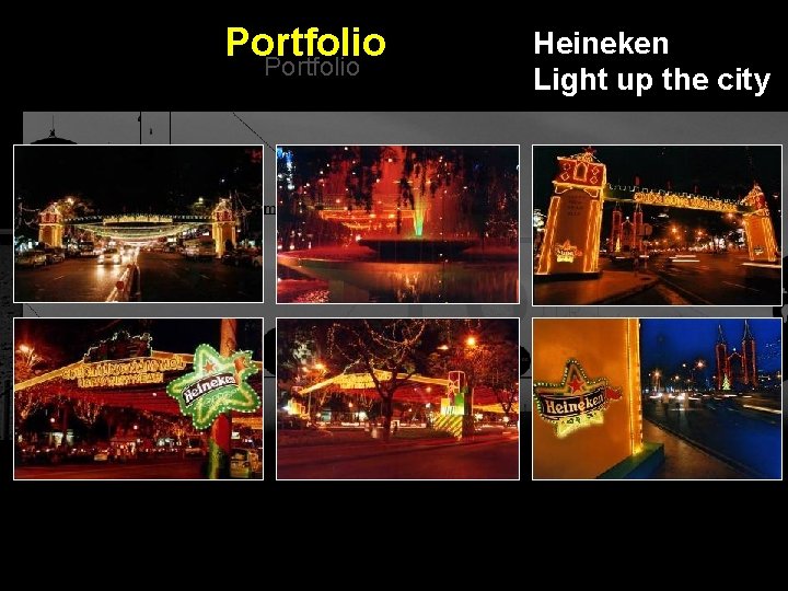 Portfolio Heineken Light up the city Integrated BTL Marketing Communications Portfolio Heineken Light up the city Integrated BTL Marketing Communications