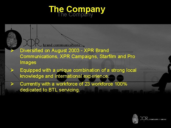 The Company Ø Diversified on August 2003 - XPR Brand Communications, XPR Campaigns, Starfilm