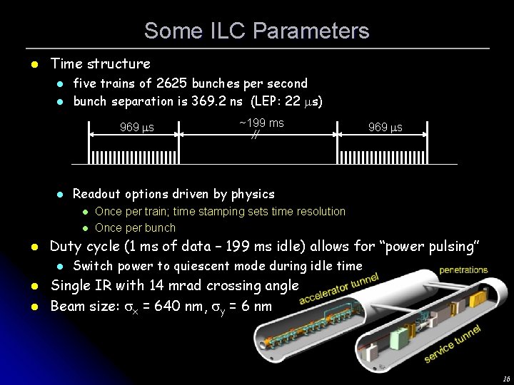 Some ILC Parameters l Time structure l l five trains of 2625 bunches per