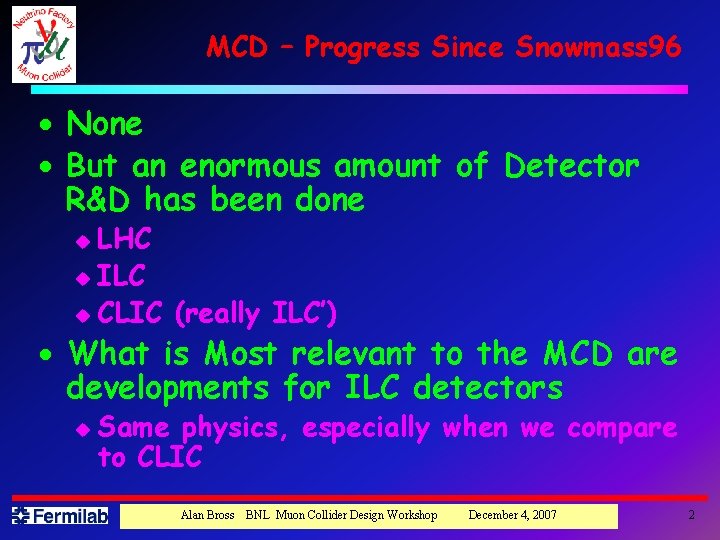 MCD – Progress Since Snowmass 96 · None · But an enormous amount of