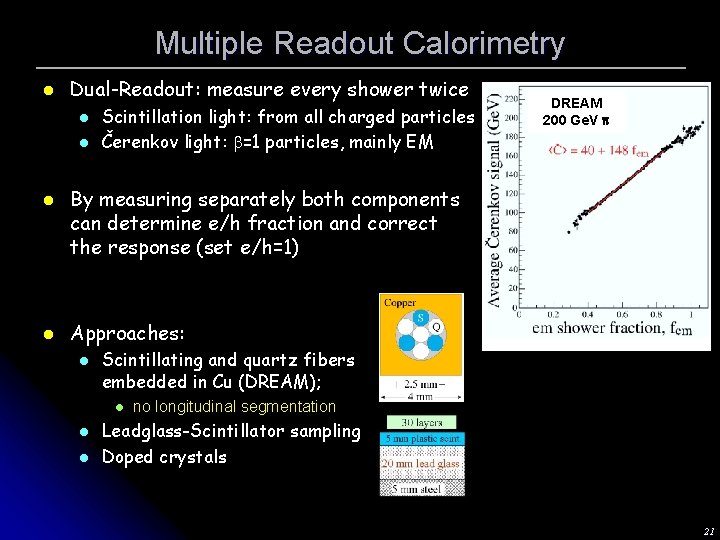 Multiple Readout Calorimetry l Dual-Readout: measure every shower twice l l Scintillation light: from