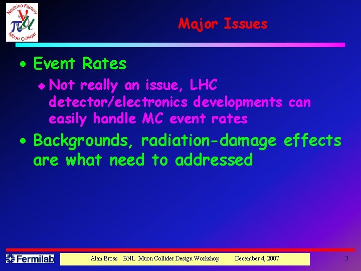 Major Issues · Event Rates u Not really an issue, LHC detector/electronics developments can