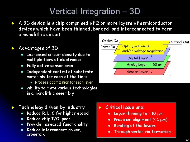 Vertical Integration – 3 D l l A 3 D device is a chip