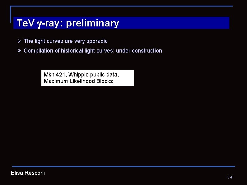 Te. V -ray: preliminary Ø The light curves are very sporadic Ø Compilation of