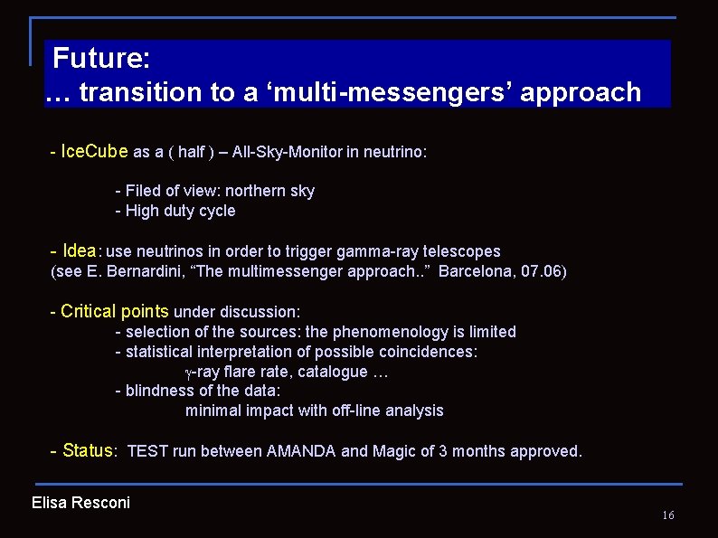 Future: … transition to a ‘multi-messengers’ approach - Ice. Cube as a ( half