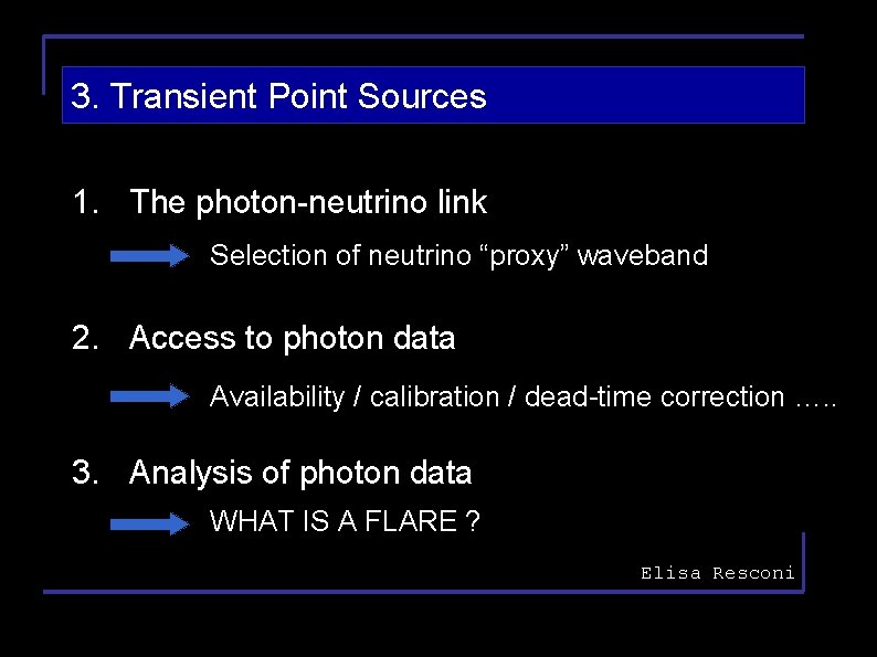 3. Transient Point Sources 1. The photon-neutrino link Selection of neutrino “proxy” waveband 2.