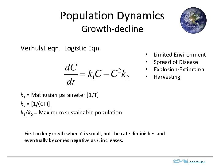 Population Dynamics Growth-decline Verhulst eqn. Logistic Eqn. • • Limited Environment Spread of Disease