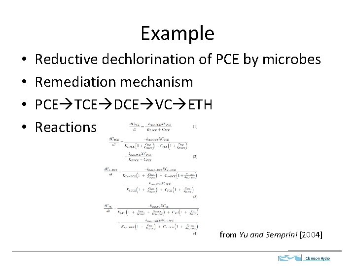 Example • • Reductive dechlorination of PCE by microbes Remediation mechanism PCE TCE DCE