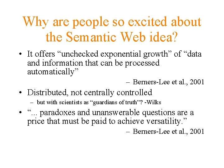 Why are people so excited about the Semantic Web idea? • It offers “unchecked