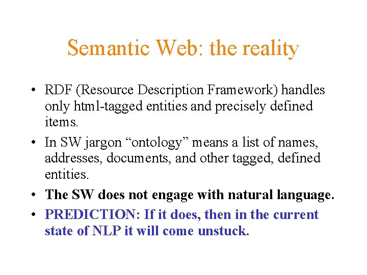Semantic Web: the reality • RDF (Resource Description Framework) handles only html-tagged entities and