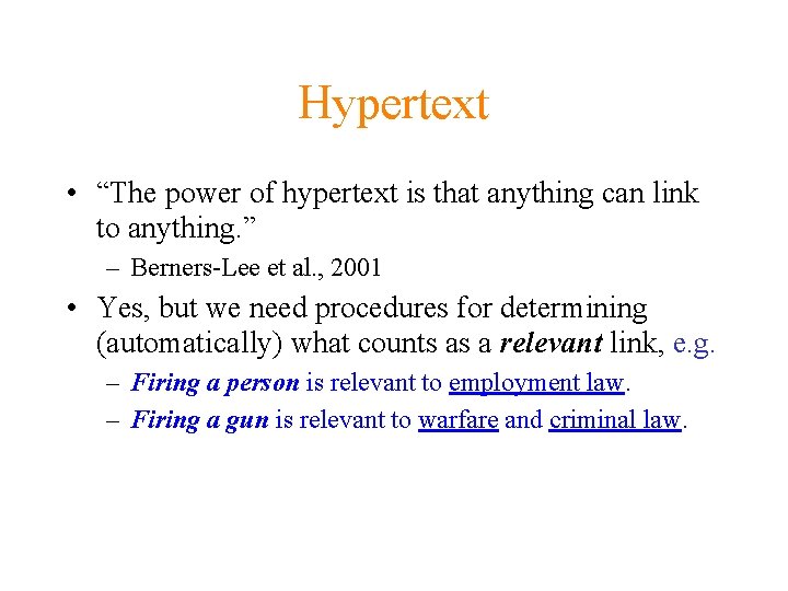 Hypertext • “The power of hypertext is that anything can link to anything. ”