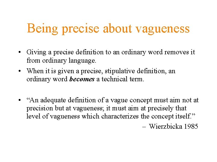 Being precise about vagueness • Giving a precise definition to an ordinary word removes