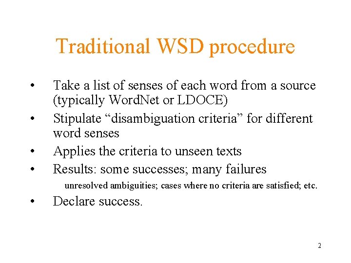 Traditional WSD procedure • • Take a list of senses of each word from