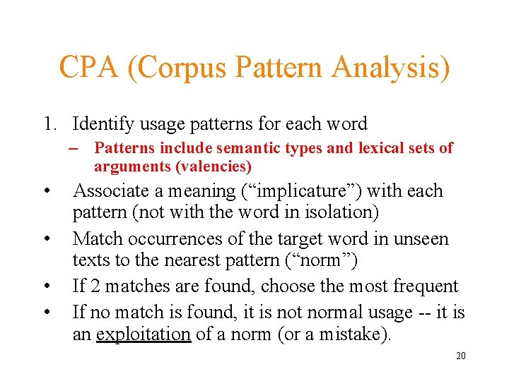 CPA (Corpus Pattern Analysis) 1. Identify usage patterns for each word – Patterns include