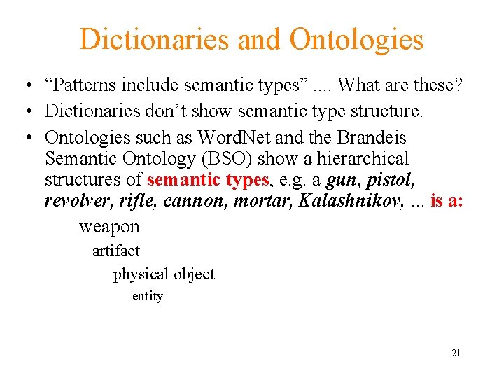 Dictionaries and Ontologies • “Patterns include semantic types”. . What are these? • Dictionaries