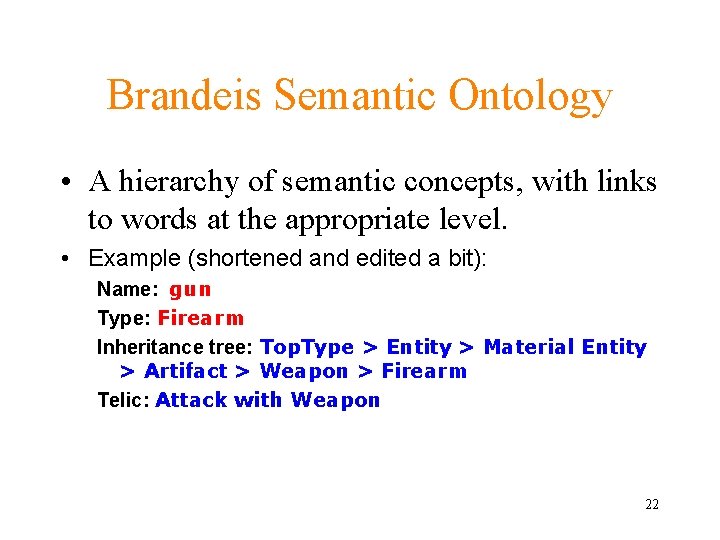 Brandeis Semantic Ontology • A hierarchy of semantic concepts, with links to words at