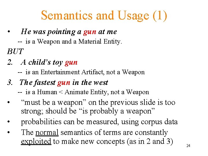 Semantics and Usage (1) • He was pointing a gun at me -- is